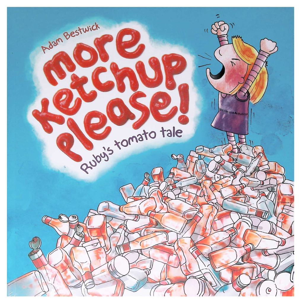 MORE KETCHUP PLEASE