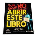 POR FAVOR NO ABRAS ESTE LIBRO     