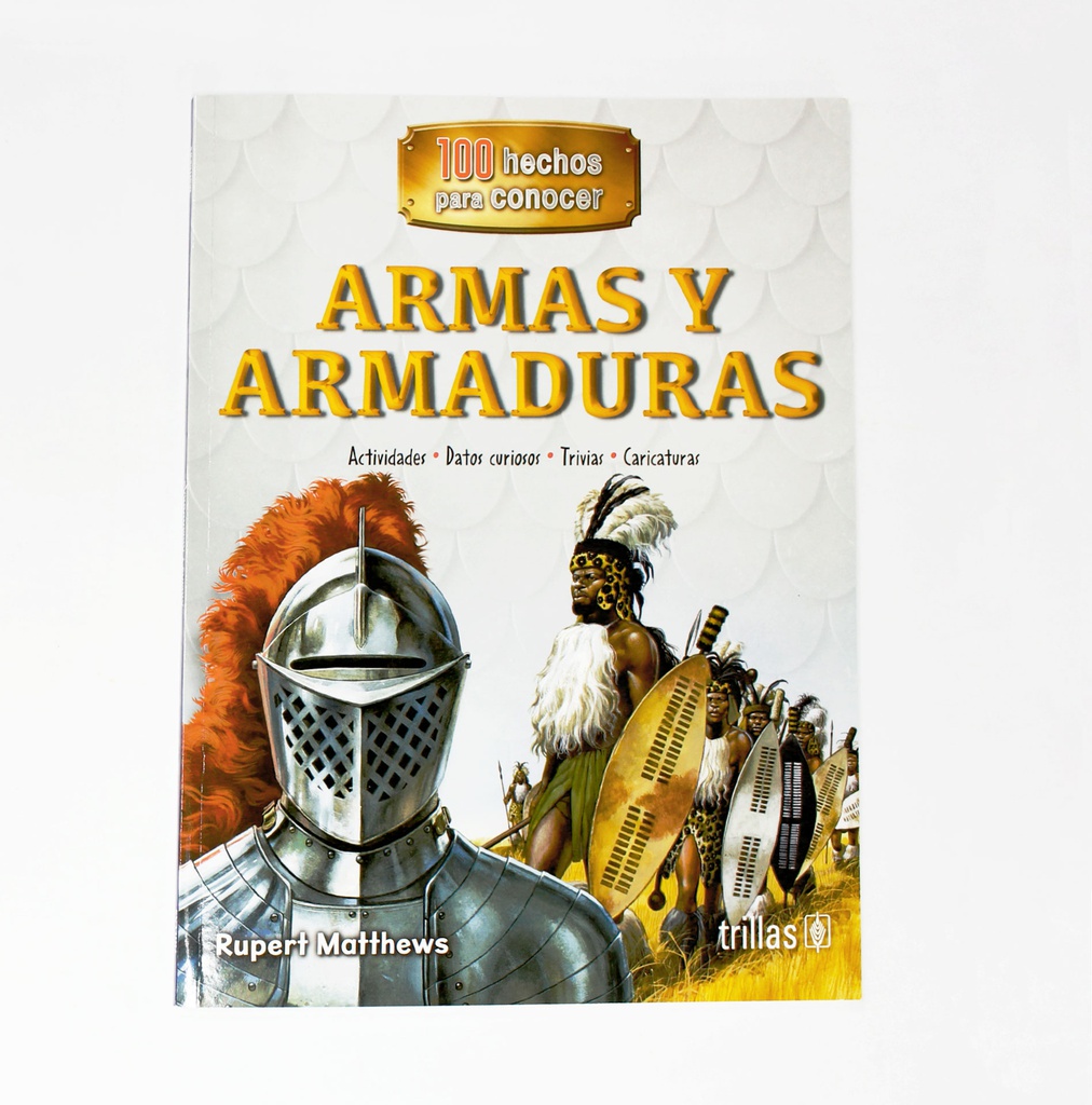 ARMAS Y ARMADURAS 100 HECHOS