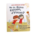 NO TE GUSTA ESPERAR ¿VERDAD?