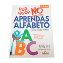 POR FAVOR NO APRENDAS EL ALFABETO