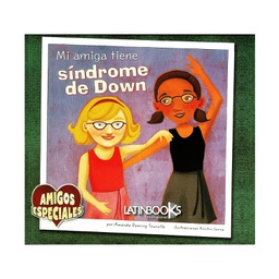 [LAT-LC-697-06-5] MI AMIGA TIENE SINDROME DE DOWN, AMIGOS ESPECIALES